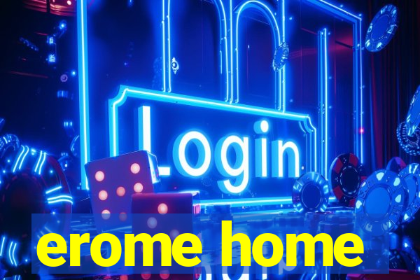 erome home